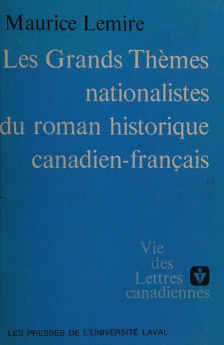 Les grands thèmes nationalistes du roman historique canadien-français.