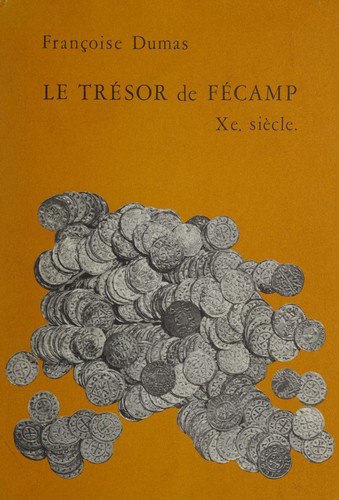 Le Trésor De Fécamp Et Le Monnayage En Francie Occidentale Pendant La Seconde Moitié Du Xe Siècle