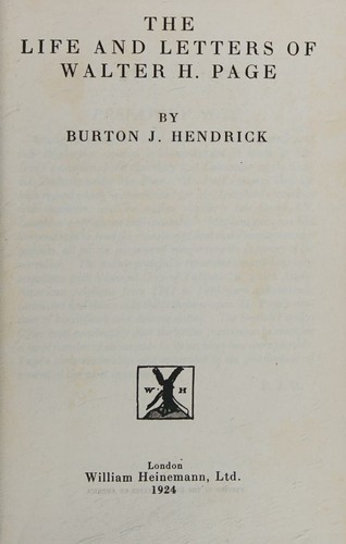 The Life and Letters of Walter H. Page. Two Volumes in One