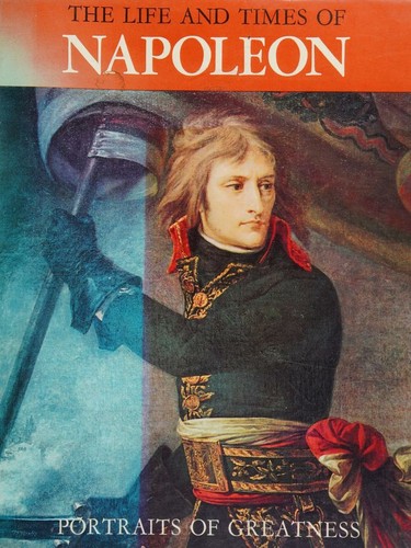 The Life and Times of Napoleon