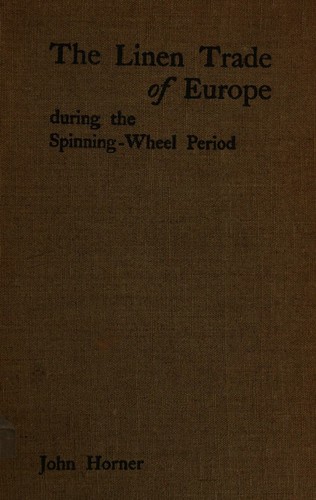 The linen trade of Europe during the spinning-wheel period,