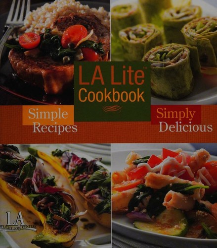 L A Lite Cookbook; Simple Recipes, Simply Delicious (L A Weight Loss Centers)