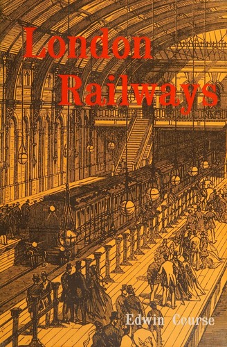London Railways : Then and Now : Written by Edwin Course, 1988 Edition, Publisher