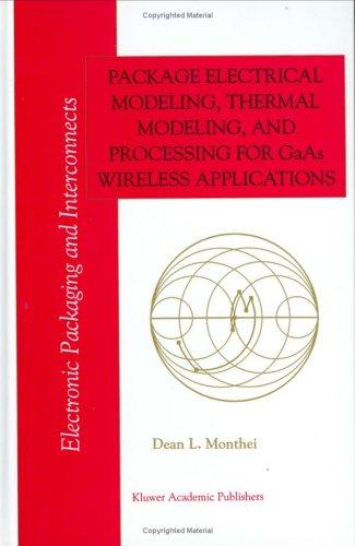 Package electrical modeling, thermal modeling, and processing for GaAs wireless applications
