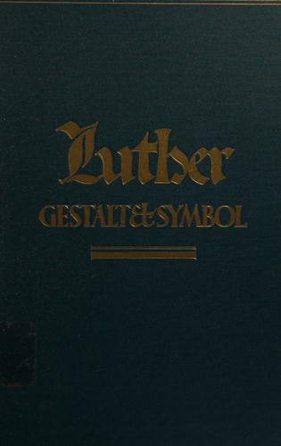 Luther. Gestalt und Symbol