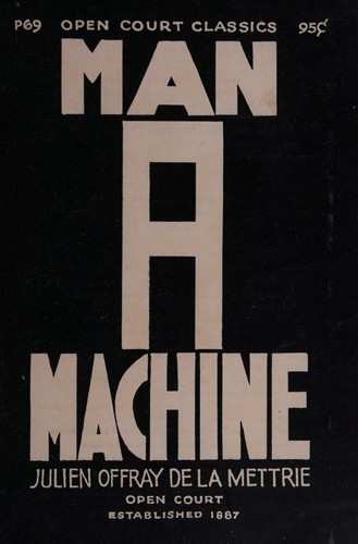 Man a Machine [L'homme MacHine]. Including Frederick the Great's "Eulogy" on la Mettrie and extracts from la Mettrie's "The Natural History of the Soul"