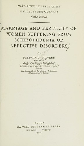 Marriage and Fertility of Women Suffering from Schizophrenia or Affective Disorders. Institute of Psychiatry, Maudsley Monographs Volume 19