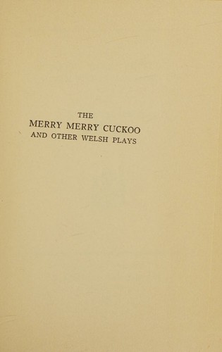 The merry merry cuckoo, and other Welsh plays