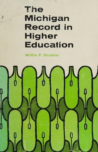 The Michigan record in higher education (A History of education in Michigan, v. 4)