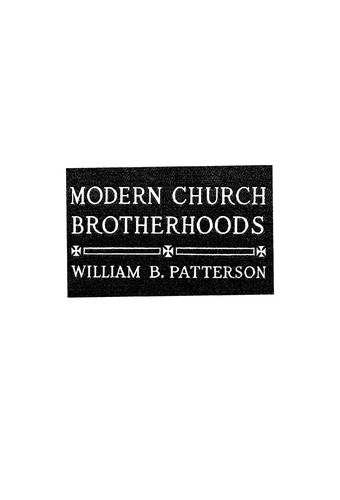 Modern Church Brotherhoods A Survey Of the practical Activities Of the Churchmens Clubs and Brotierhoods