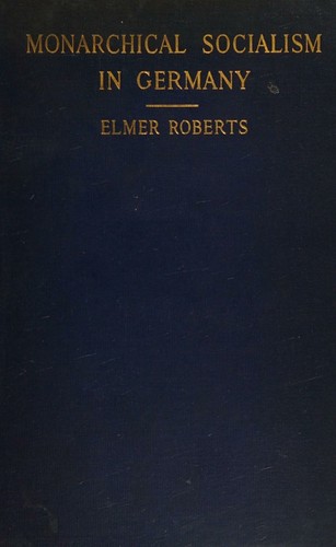 Monarchical socialism in Germany / by Elmer Roberts