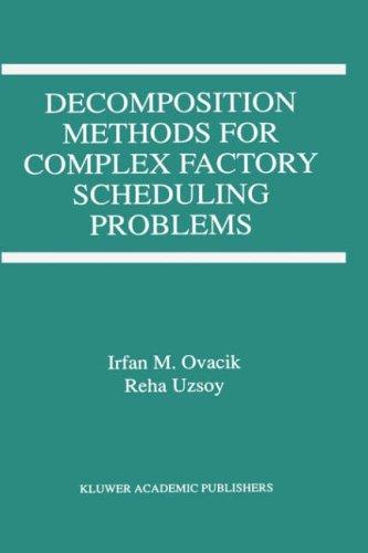 Decomposition methods for complex factory scheduling problems