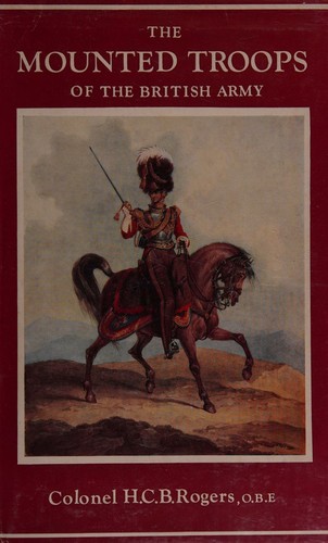 The mounted troops of the British Army, 1066-1945