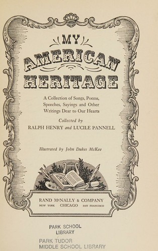 My American Heritage; A Collection of Songs, Poems, Speeches, Sayings, and Other Writings Dear to Our Hearts