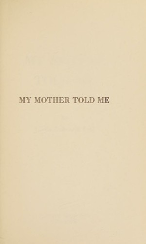 My mother told me