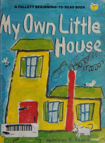 My own little house (A Follett beginning-to-read book, level two)