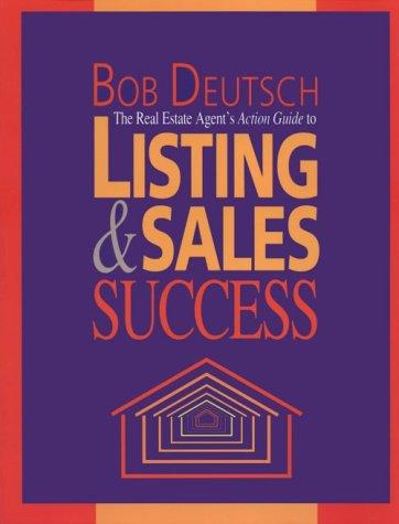 The Real Estate Agent's Action Guide to Listing and Sales Success