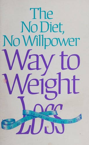 The No Diet, No Willpower Way to Weight Loss