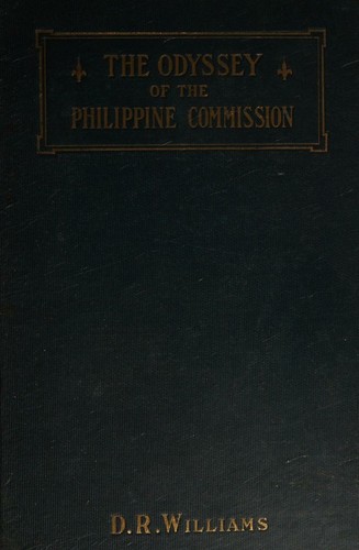 The Odyssey of the Philippine Commission. by Daniel R. Williams.