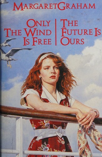 Only the Wind is Free plus The Future is Ours [Omnibus edition]