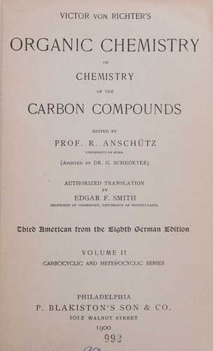 Organic chemistry or chemistry of the carbon compounds. Edited by Prof. Richard Anschutz and Dr. Fritz Reindel....