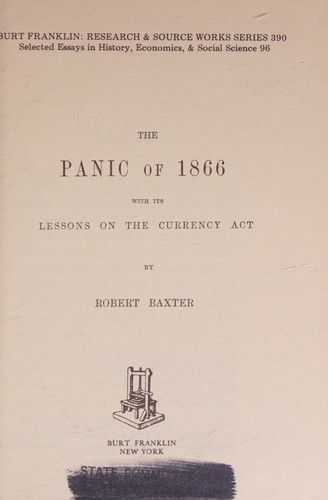 The panic of 1866 with its lessons on the currency act (Burt Franklin research & source works series)