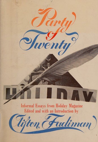 PARTY OF TWENTY. Informal Essays Form HOLIDAY Magazine, Edited, and with an Introduction By Clifton Fadiman.
