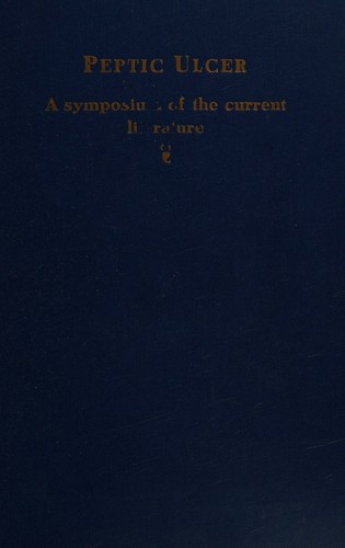 Peptic Ulcer. a Symposium of Current Literature