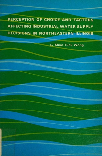 Perception of Choice and Factors Affecting Industrial Water Supply Decisions in Northeastern Illinois Department of Geography Research Paper No. 117