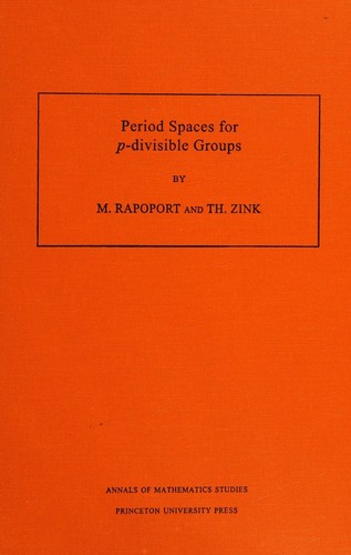 Period Spaces for "p"-divisible Groups : Written by Michael Rapoport, 1996 Edition, Publisher