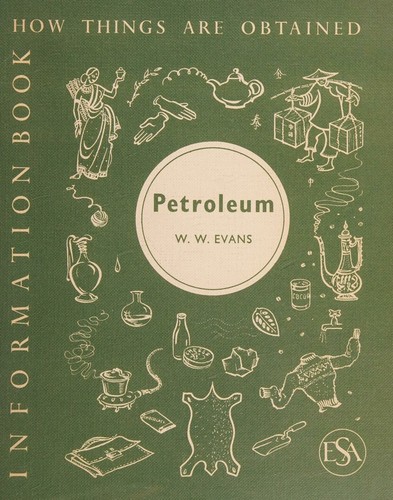 Petroleum (Information books, how things are obtained series)