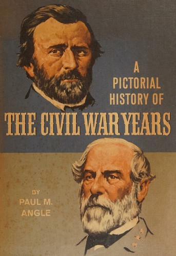 A Pictorial History of The Civil War Years