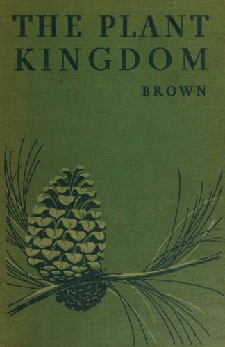 The Plant Kingdom by William H. Brown