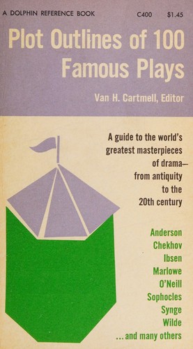Plot Outlines of 100 Famous Plays [Dolphin Books Edition]