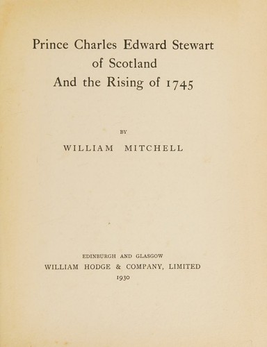 Prince Charles Edward Stewart of Scotland and the Rising of 1745