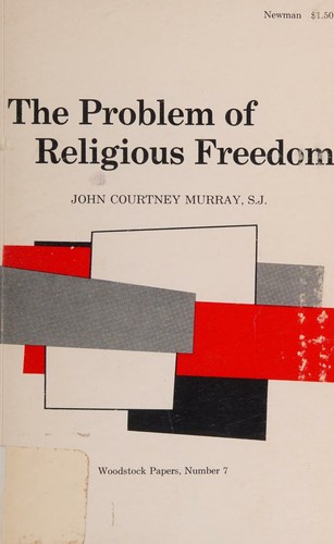 The Problem of Religious Freedom (Woodstock Papers; Occasional Essays for Theology, Number 7)