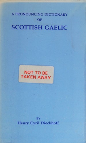 A pronouncing dictionary of Scottish Gaelic