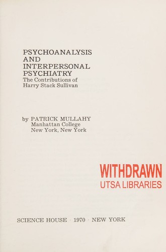 Psychoanalysis and Interpersonal Psychiatry; the Contributions of Harry Stack Sullivan