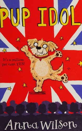 Pup Idol by Wilson, Anna ( AUTHOR ) Jun-01-2012 Paperback