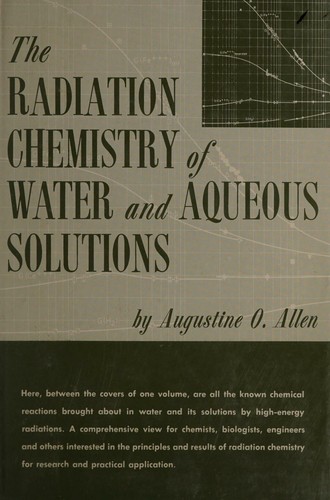 The radiation chemistry of water and aqueous solutions
