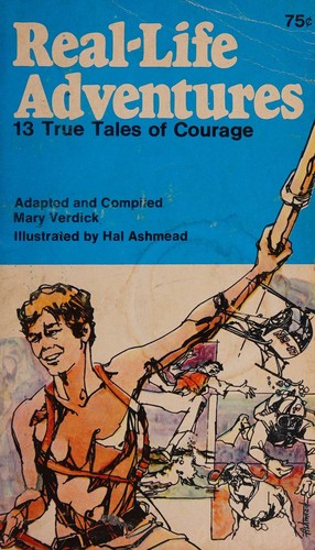 Real-life adventures; 13 true tales of courage