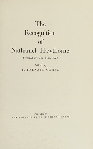 The recognition of Nathaniel Hawthorne; selected criticism since 1828.