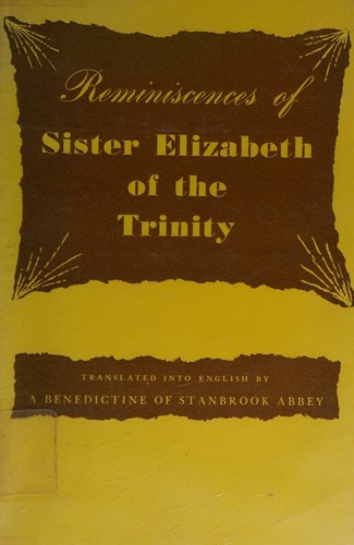 Reminiscences of Sister Elizabeth of the Trinity Servant of God Discalced Carmelite of Dijon