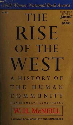 The Rise of the West A History of the Human Community, Handsomely Illustrated
