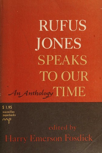 Rufus Jones Speaks To Our Times an Anthology