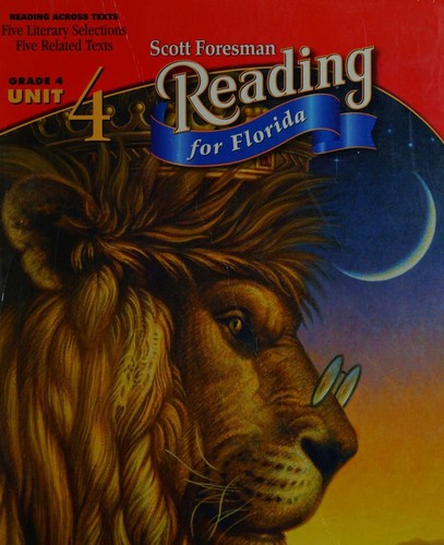 Scott Foresman Reading for Florida Grade 4 Unit 4 (READING ACROSS TEXTS FIVE LITERARY SELECTIONS)