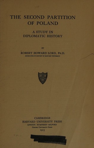 The second partition of Poland; a study in diplomatic history. b