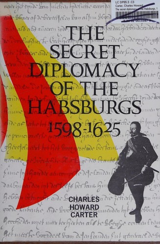 The secret diplomacy of the Habsburgs, 1598-1625