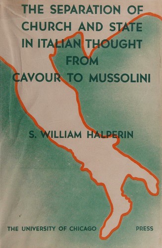 The Separation of Church and State in Italian Thought From Cavour To Mussolini