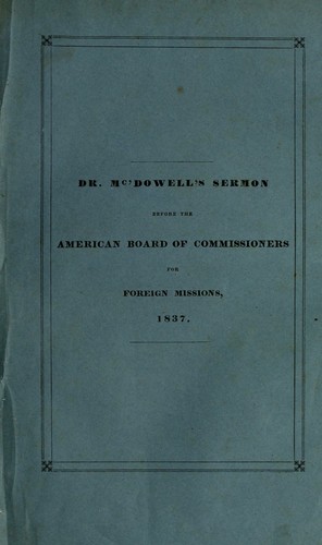 A sermon, preached at Newark, N.J. Sept 13, 1837, before the American Board of Commissioners for Foreign Missions, at their twenty-eighth annual meeting